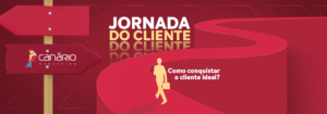 Read more about the article Jornada do Cliente: Como conquistar o cliente ideal