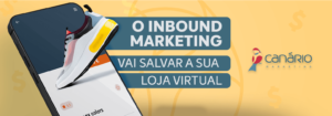 Read more about the article O Inbound Marketing vai salvar a sua loja virtual