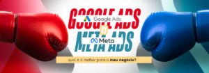 Read more about the article Google Ads vs. Meta Ads: qual é a melhor escolha para o seu negócio?