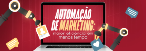 Read more about the article Automação de Marketing: maior eficiência em menos tempo